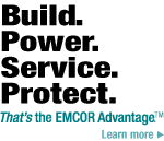 Build. Power. Service. Protect. That�s the EMCOR Advantage.